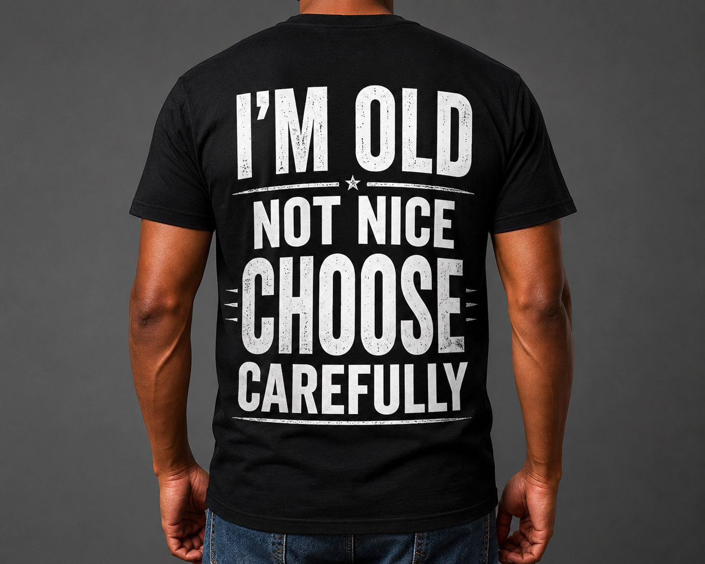 I'm Old Not Nice Choose Carefully Shirt