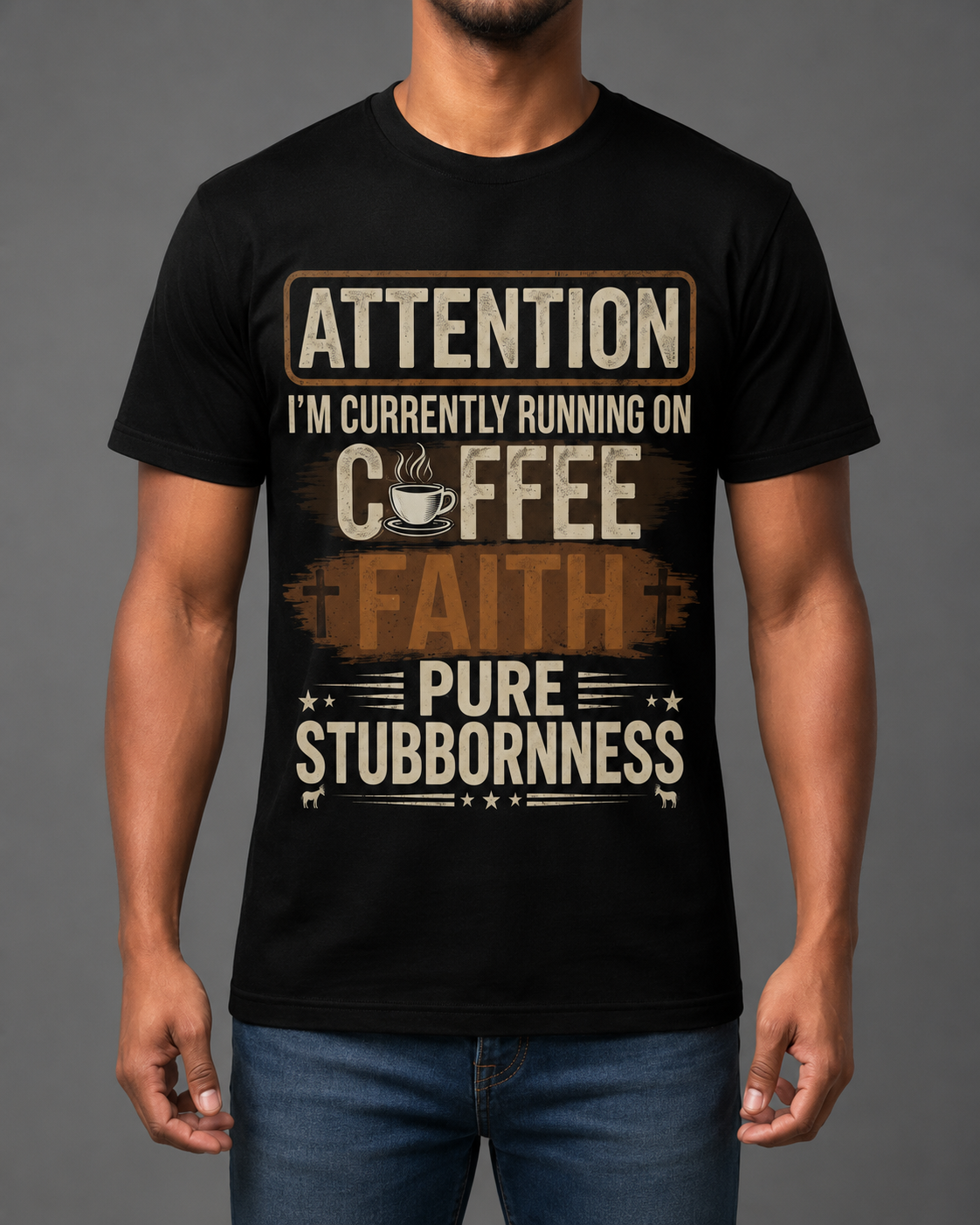 Attention I'm Currently Running On Coffee Faith Pure Stubbornness Shirt