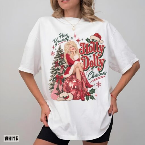 Have Yourself A Holly Dolly Christmas Shirt